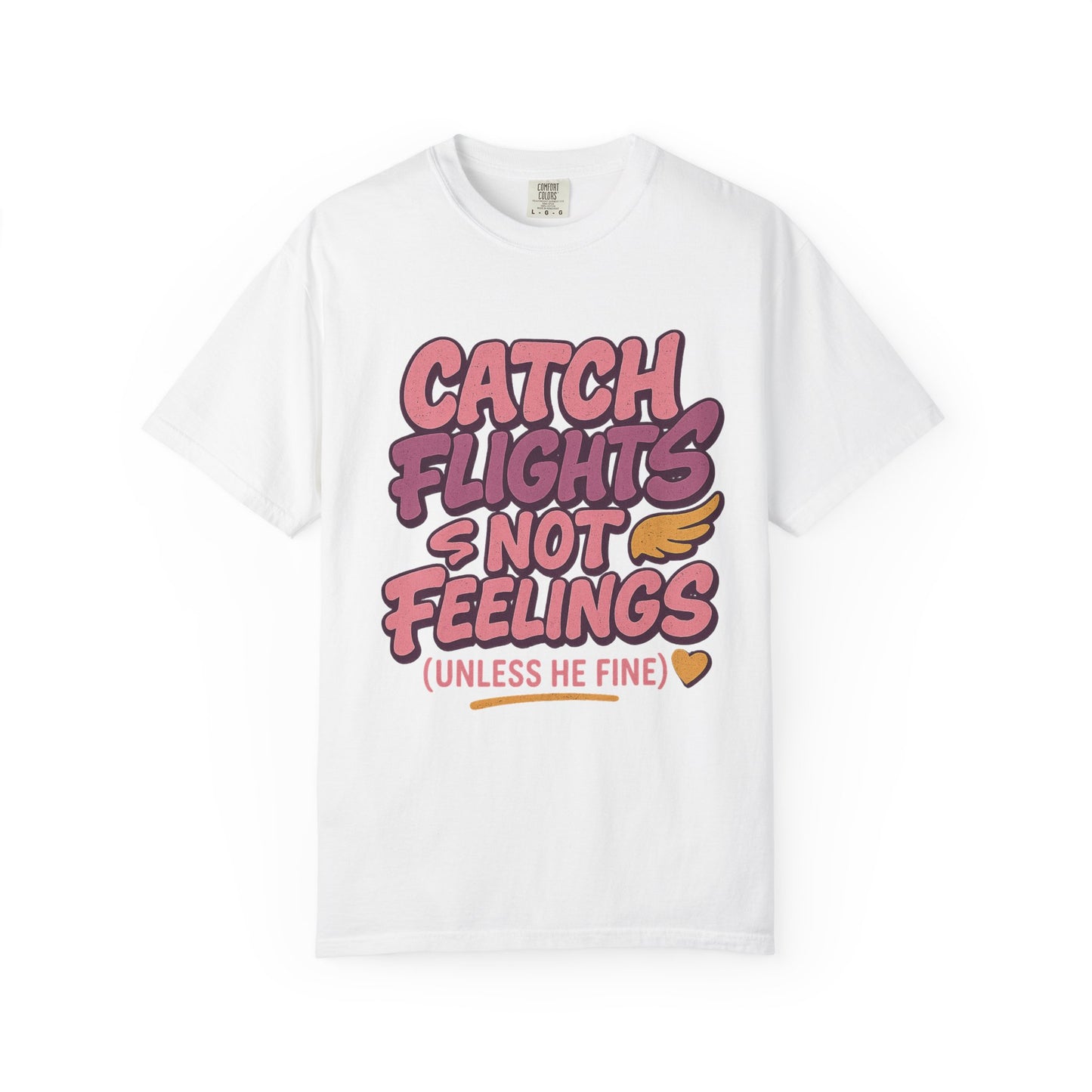 Catch Flights Not Feelings T-Shirt - Trendy Graphic Tee for Travel Lovers