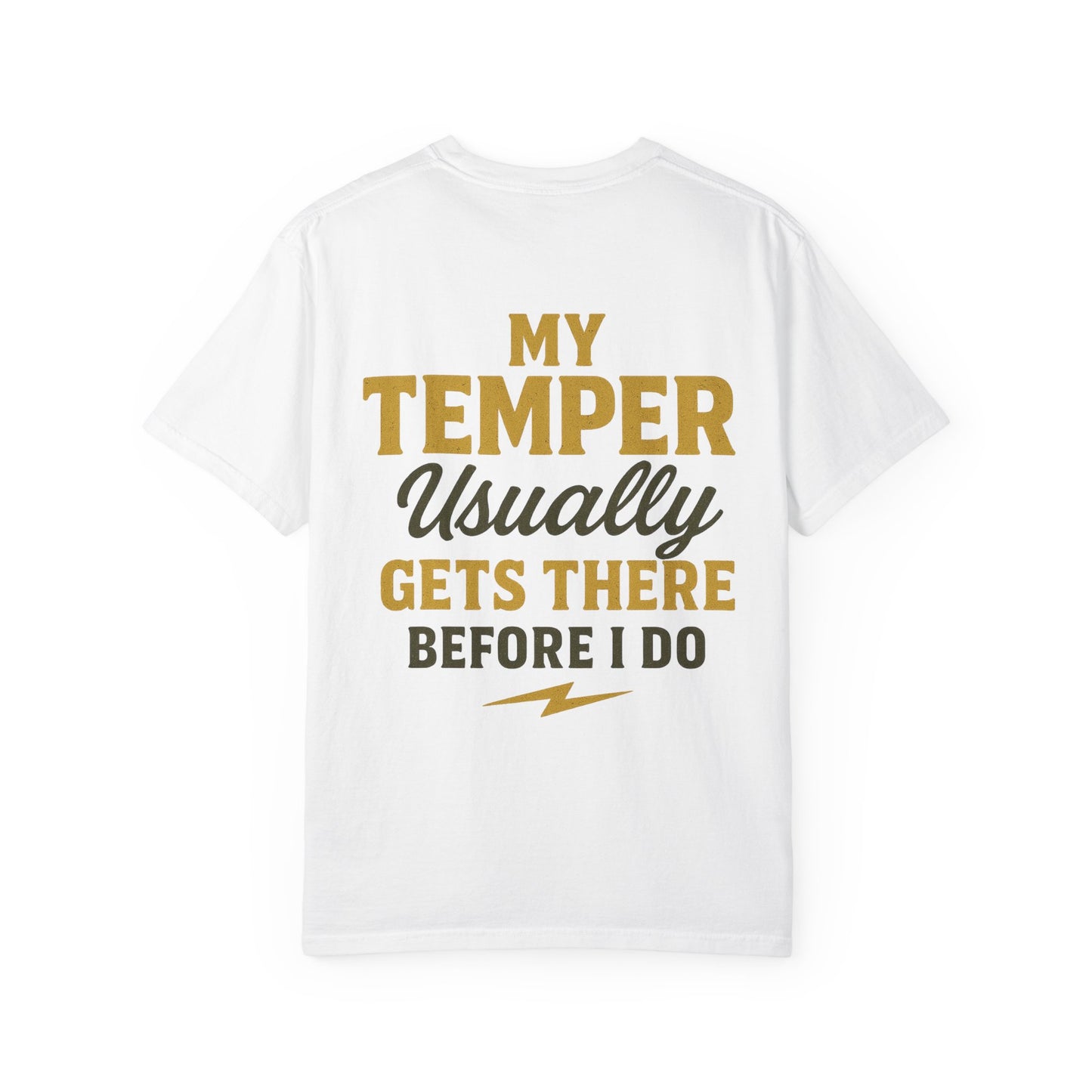Funny Unisex T-Shirt - My Temper Usually Gets There Before I Do,