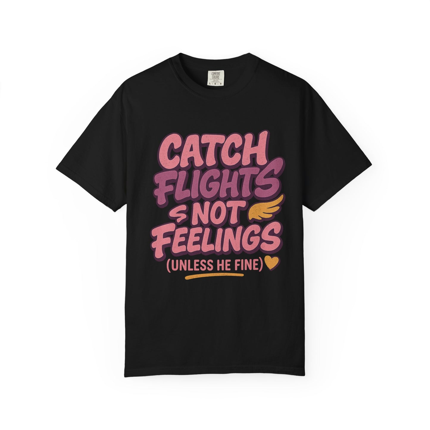 Catch Flights Not Feelings T-Shirt - Trendy Graphic Tee for Travel Lovers