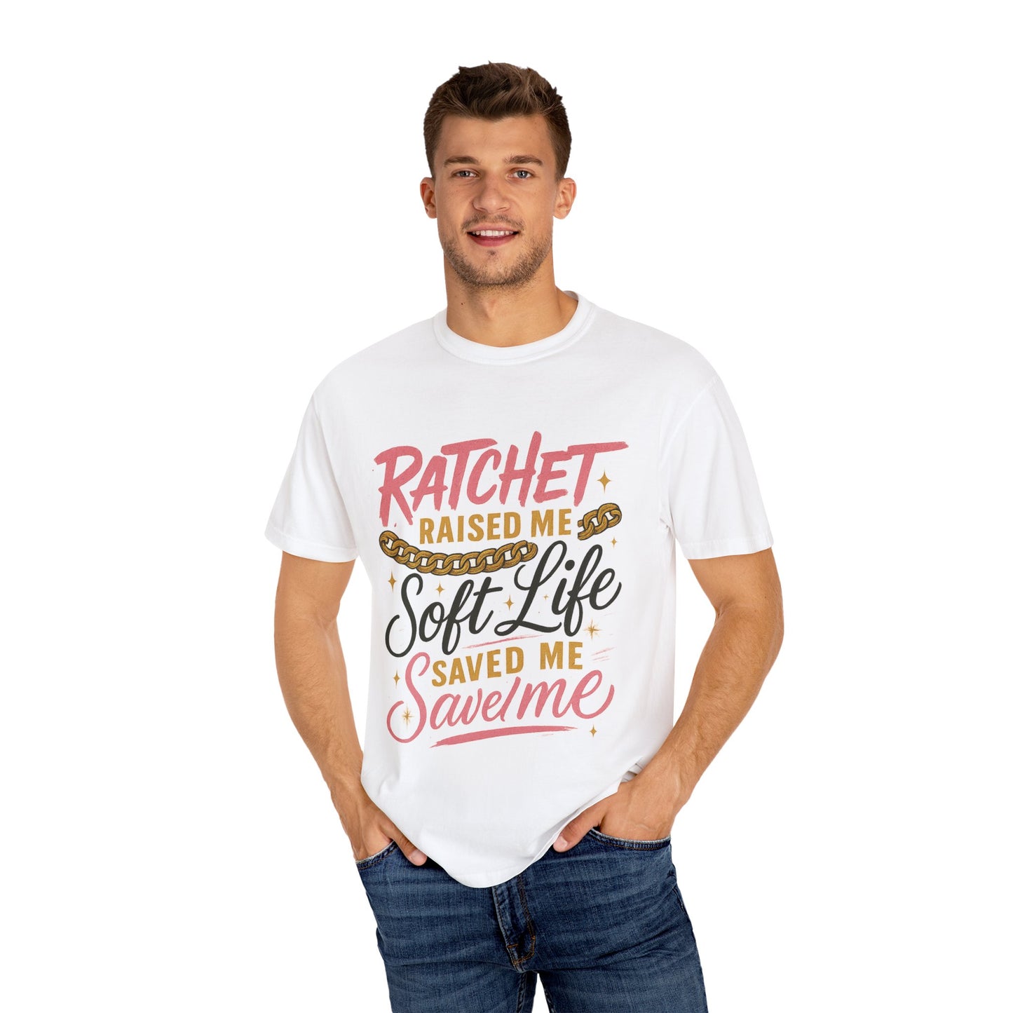Ratchet Raised Me Soft Life T-Shirt