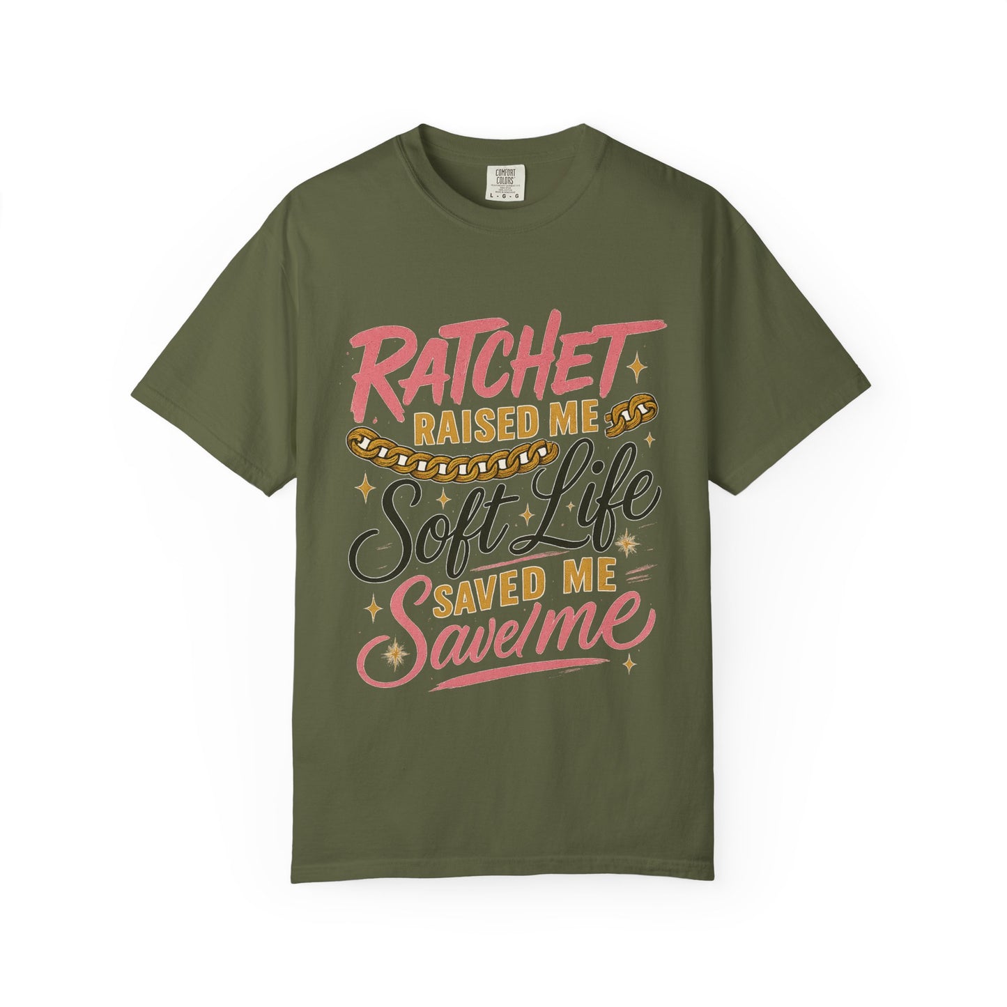 Ratchet Raised Me Soft Life T-Shirt
