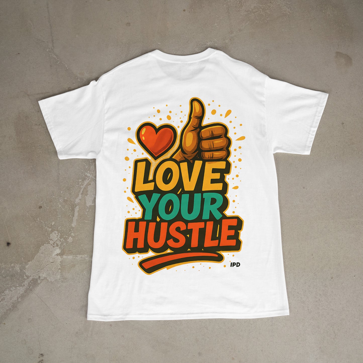 Love Your Hustle Tee – Bold Urban Streetwear by IPD