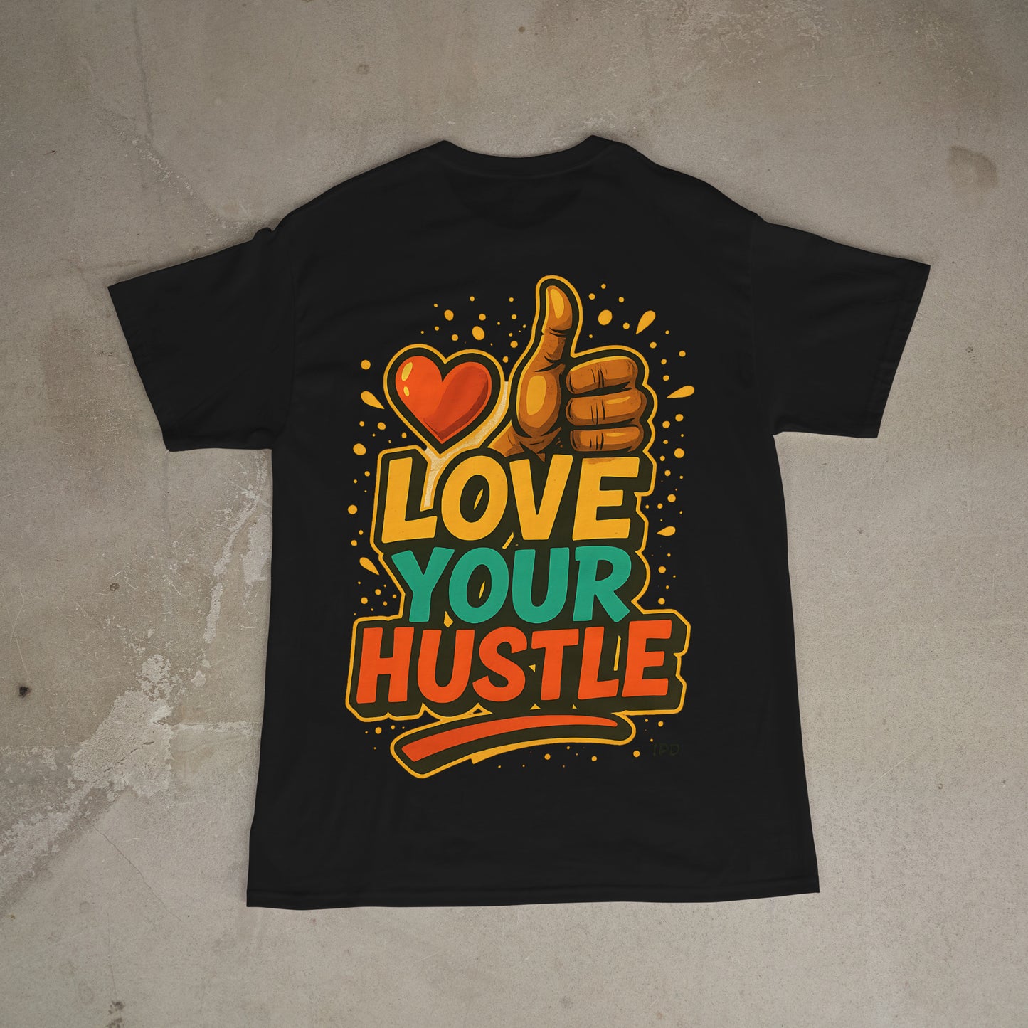 Love Your Hustle Tee – Bold Urban Streetwear by IPD