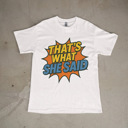Funny Graphic T-Shirt – “That’s What She Said” Shirt | Black, Red & White Comic Style Tee for Men & Women