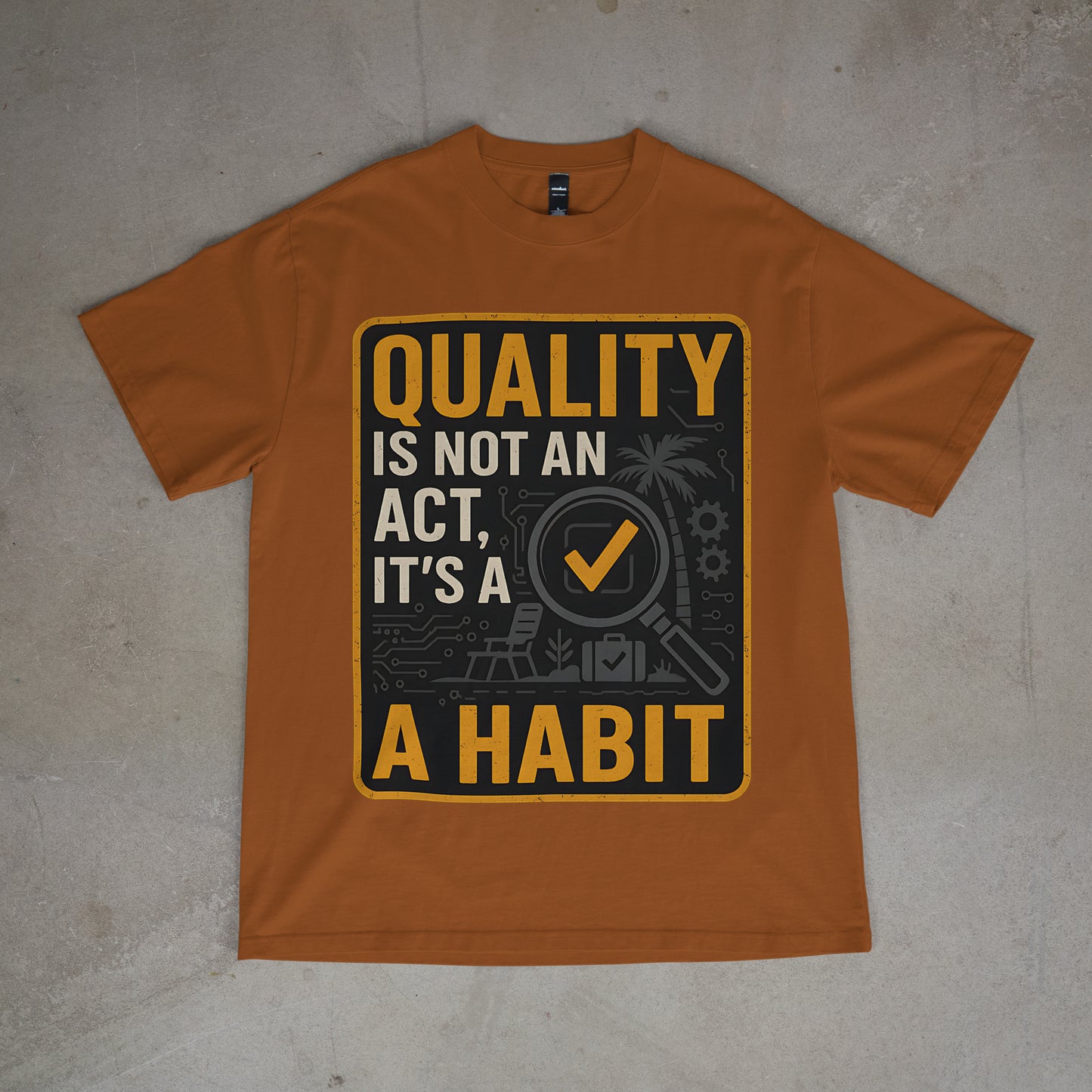 "Quality is Not an Act, It's a Habit - QA Quality Inspector Graphic Tee"
