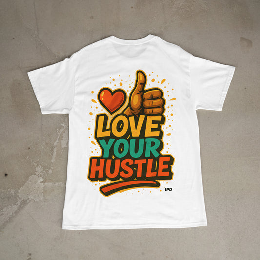Love Your Hustle Tee – Bold Urban Streetwear by IPD