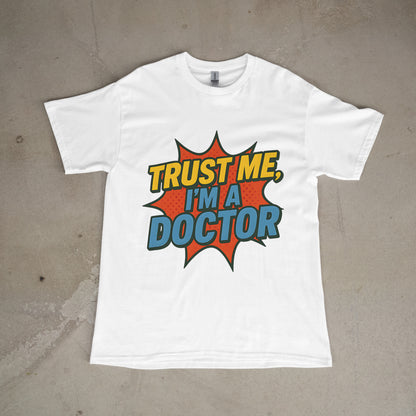 Trust Me, I’m a Doctor Graphic Tee | Funny Pop Culture Streetwear T-Shirt