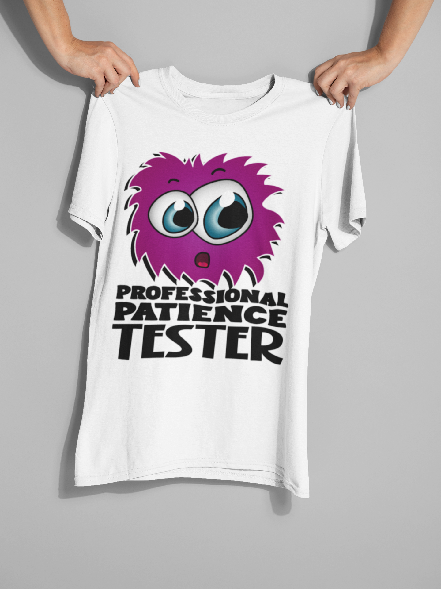 "PROFESSIONAL PATIANCE TESTER"